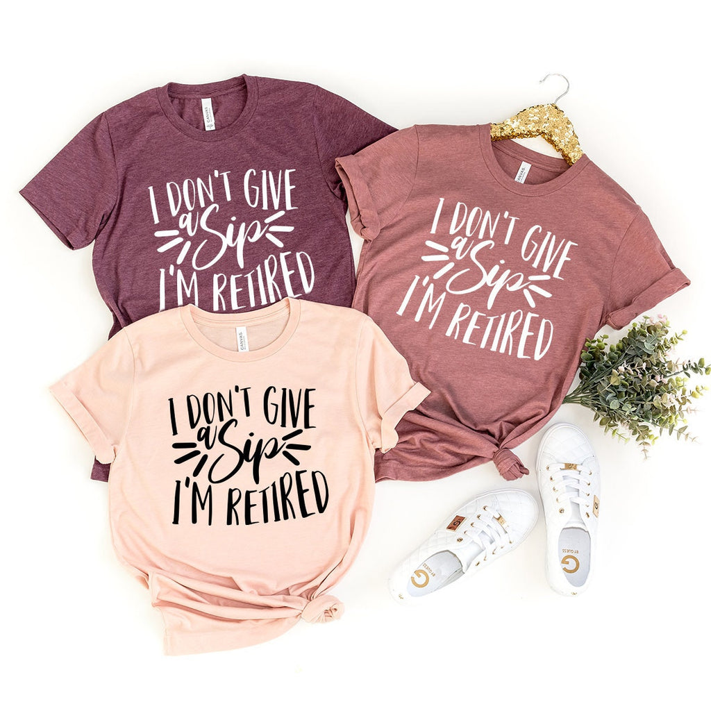 Retirement Party Shirt, Gift, Funny I Don't Give A Sip I'm product image 1