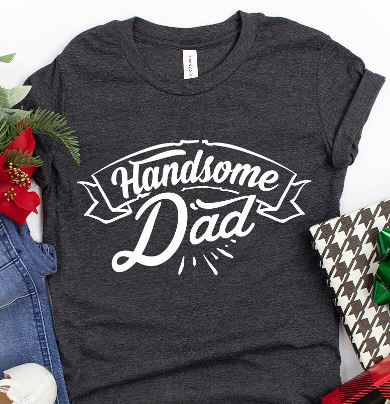 Handsome Dad Shirt, Daddy T Birthday Gift, Best For New product image 1
