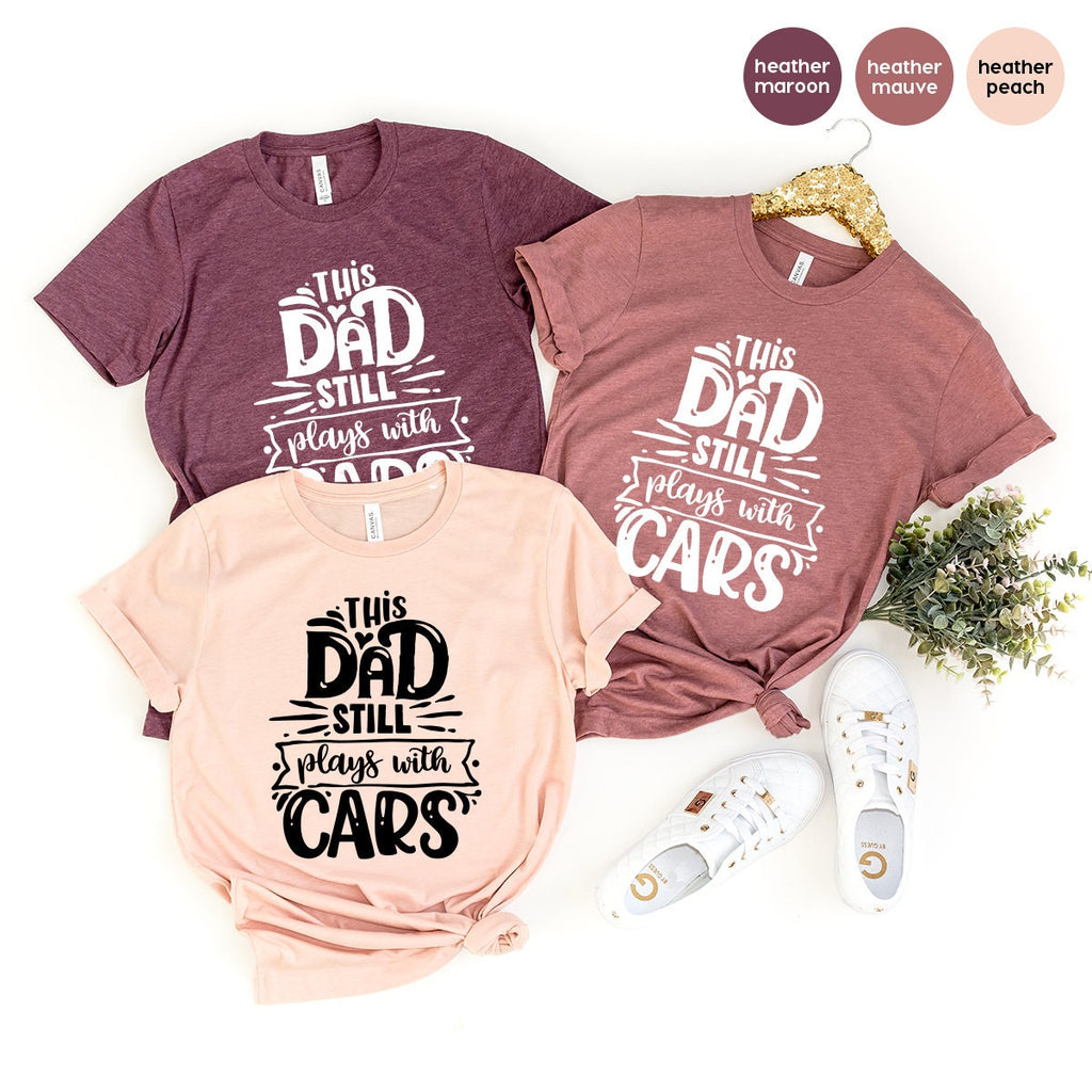 Funny Dad Shirt, Shirts, This Still Plays With Cars Daddy T product image 2