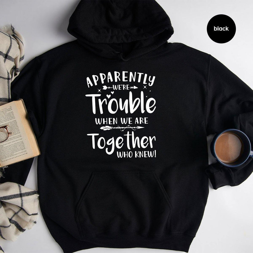 Bestie Hoodie, Besties Hoodies, Apparently We're Trouble product image 2