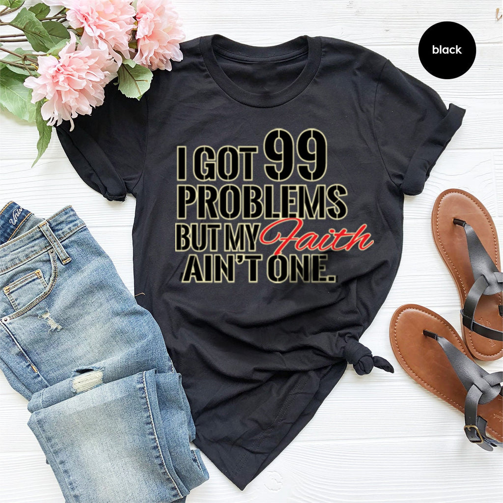 I Got 99 Problem But My Faith Ain't One Shirt, Christ Jesus product image 3
