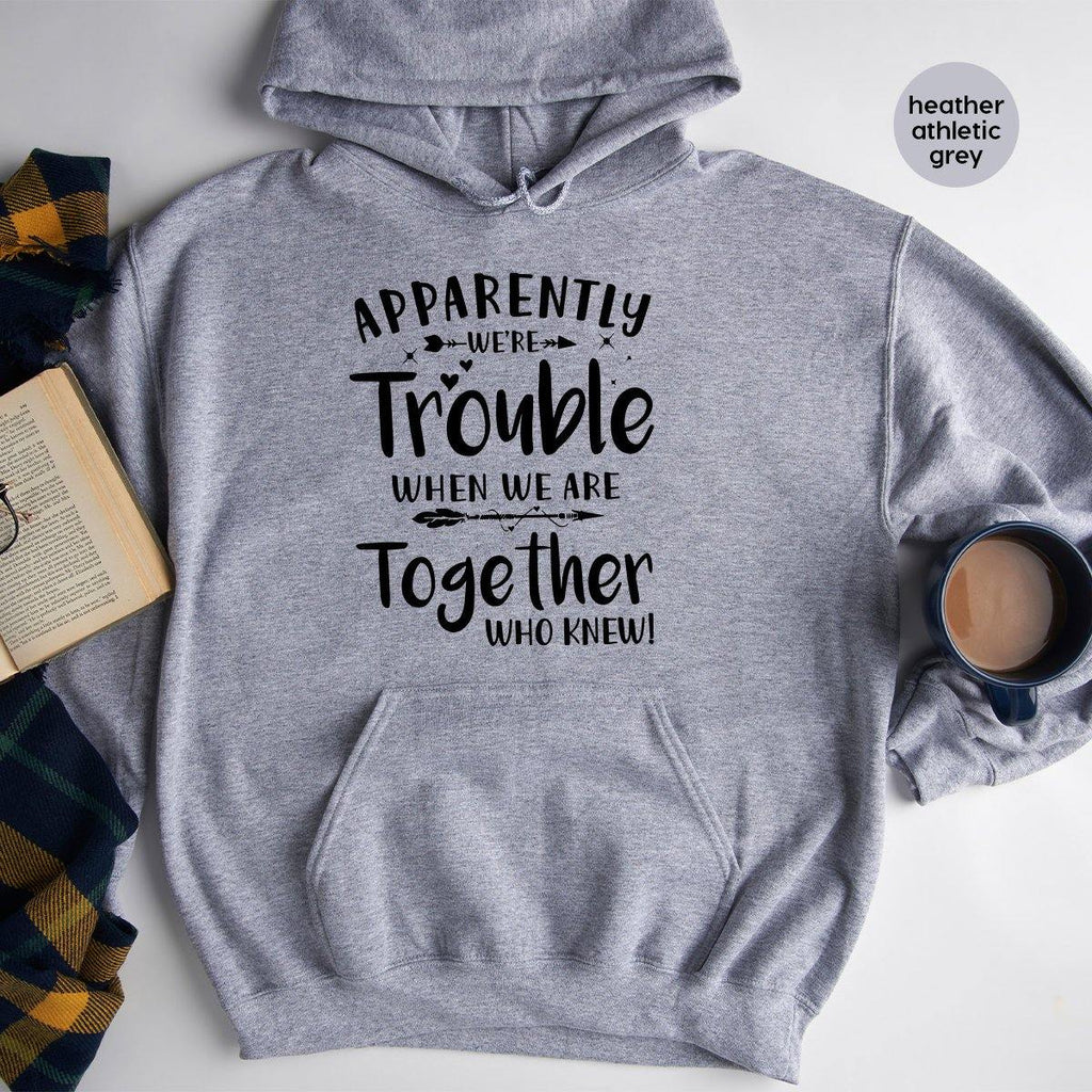 Bestie Hoodie, Besties Hoodies, Apparently We're Trouble product image 4