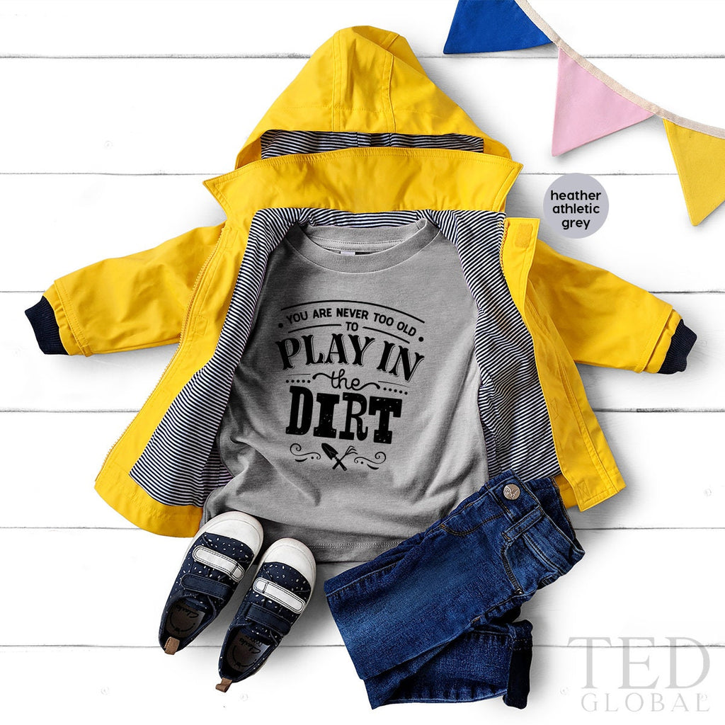Plant Lover T Shirt, You Are Never Too Old To Play In The product image 5