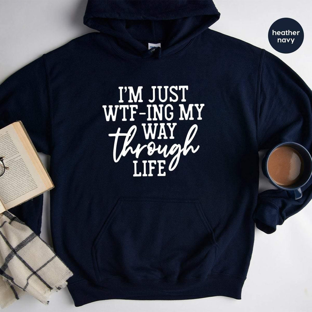 I'm Just WTF-ing My Way Through Life Hoodie, Sassy product image 3