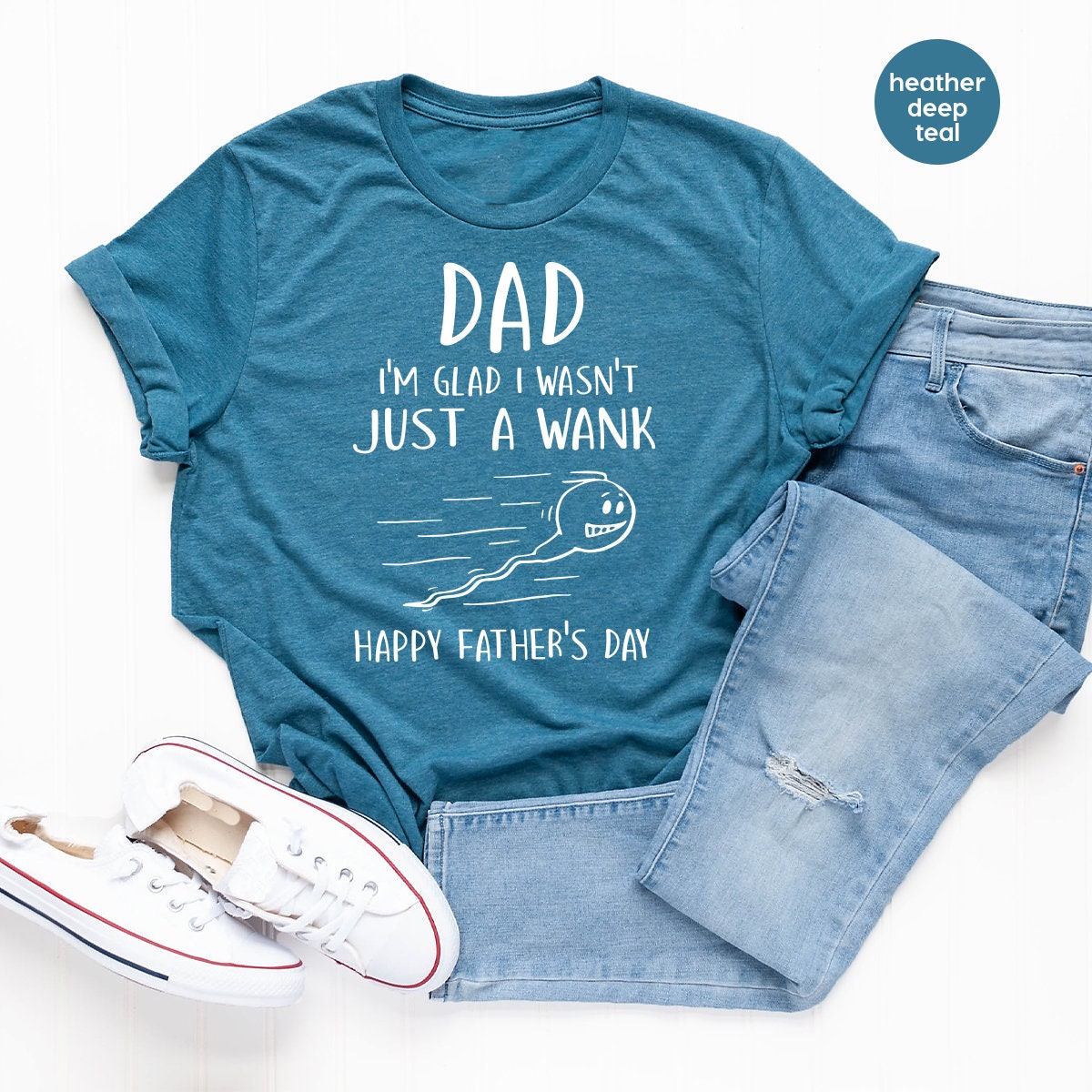 Dad I'm Glad Shirt, I Wasn't Just A Wank Happy Father's Day product image 5