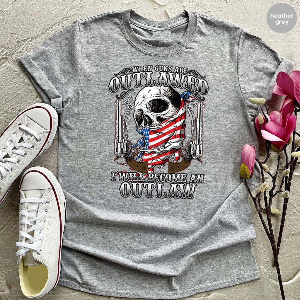 Gun T Shirt,When Is Outlawed I Will Become An Shirt,Shirt product image 1