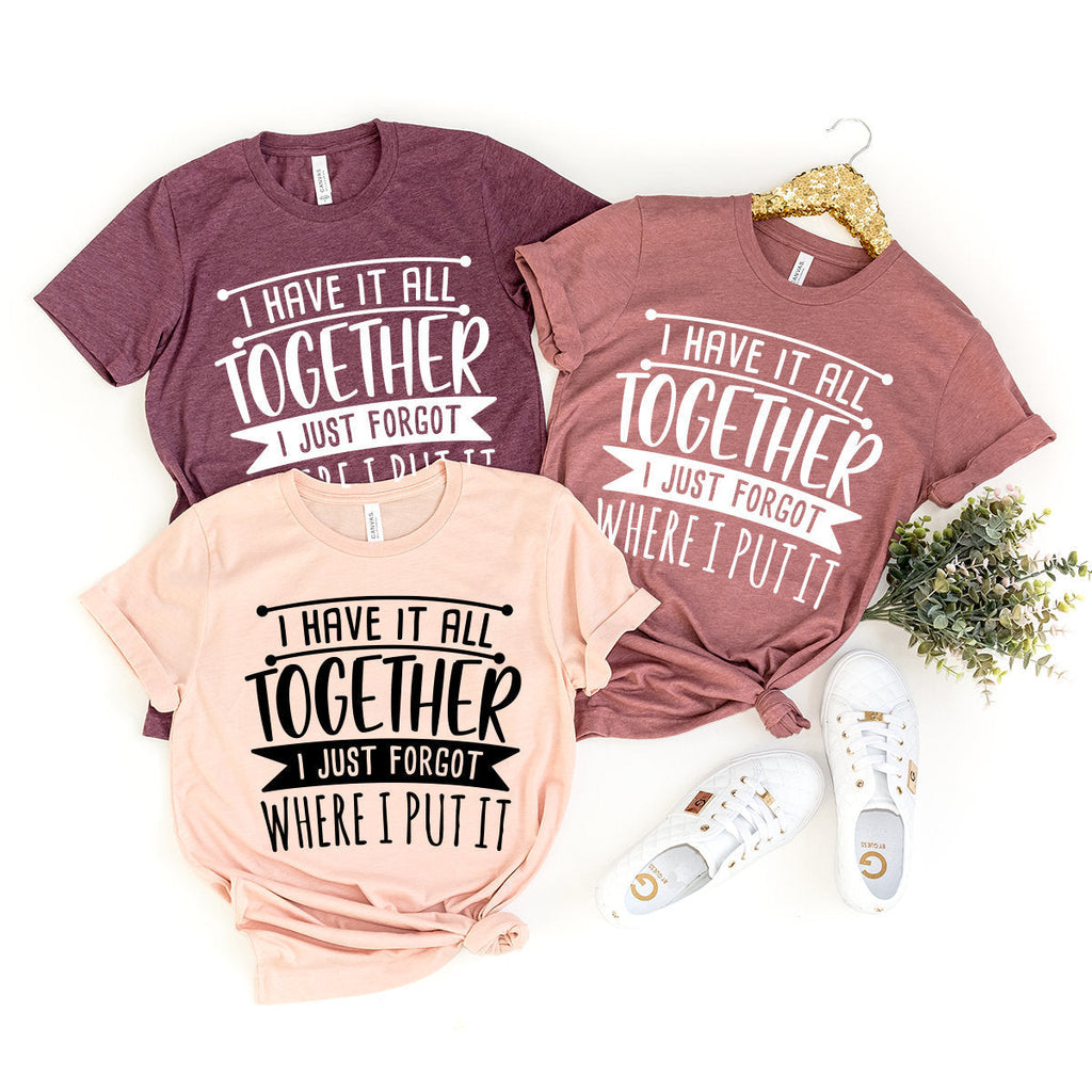 All Together I Just Forgot Where I Put It Shirt, Funny Mom product image 1