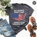 Shirt With Sayings,My Rights Don't End Where Your Feelings product image 1