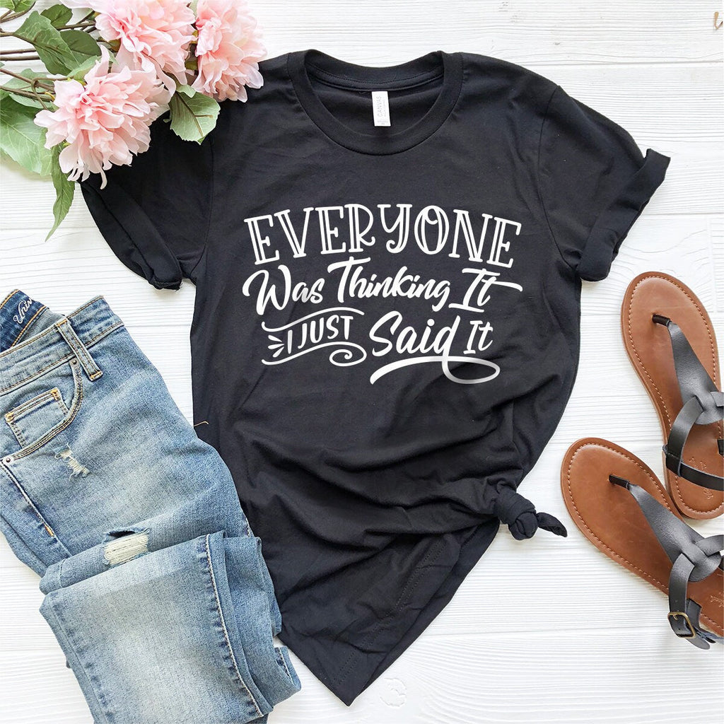 Everyone Was Thinking It I Just Say It Tee, Funny Adult product image 3