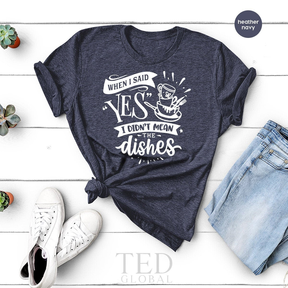 Funny Chef Shirt, When I Said Yes I Didn't Mean The Dishes product image 2