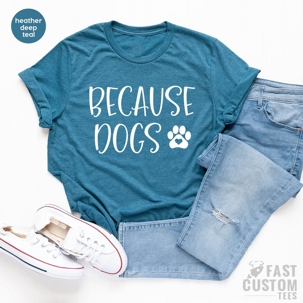 Dog Mom Shirt, Funny Lover TShirt, Fur Mama T Because Dogs product image 5