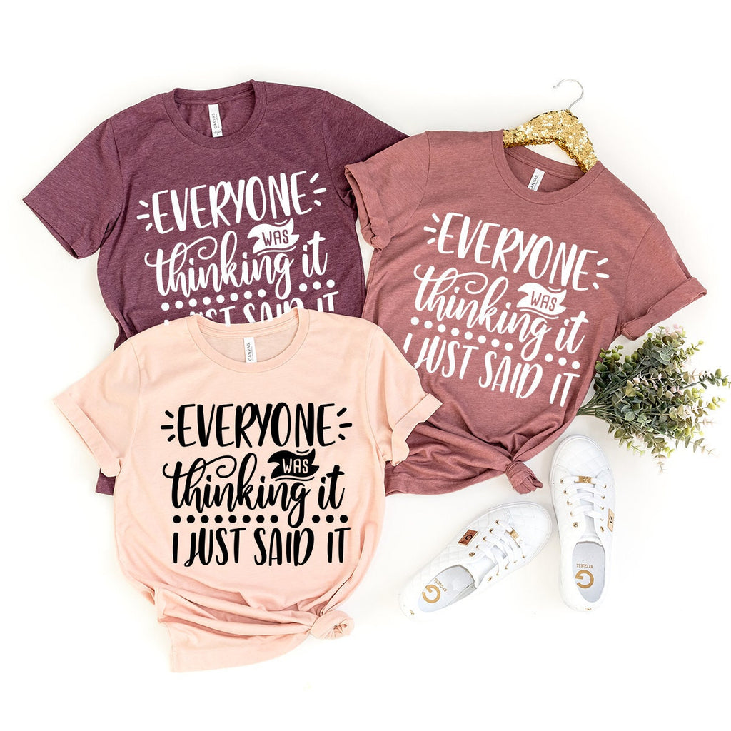 Everyone Was Thinking It I Just Said It Shirt, Sarcastic product image 1