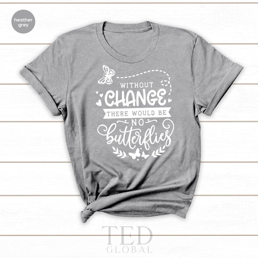 Environmental Shirt, Without Change There Would Be No product image 1