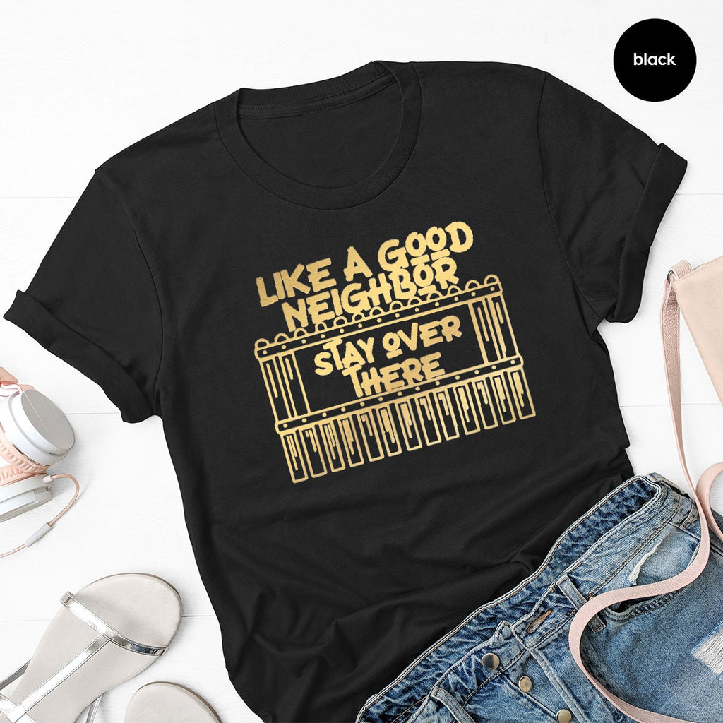 Funny Unsocials T Shirt, Like A Good Neighbor Stay Over product image 3
