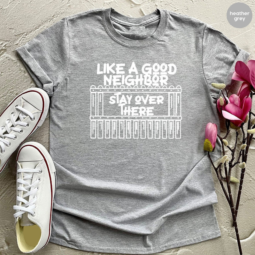 Funny Unsocials T Shirt, Like A Good Neighbor Stay Over product image 2