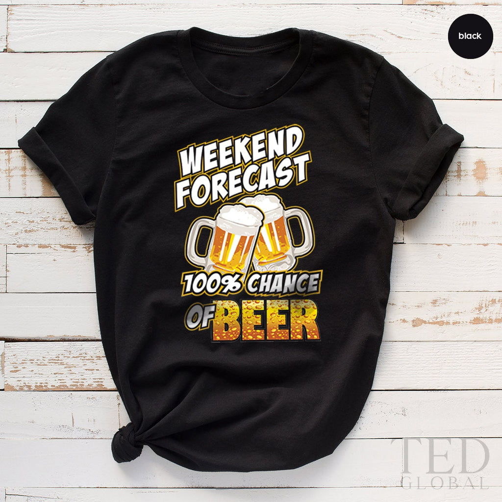 Weekend Shirt,Beer T Shirt,Alcohol Shirt,Weekend Forecast product image 4