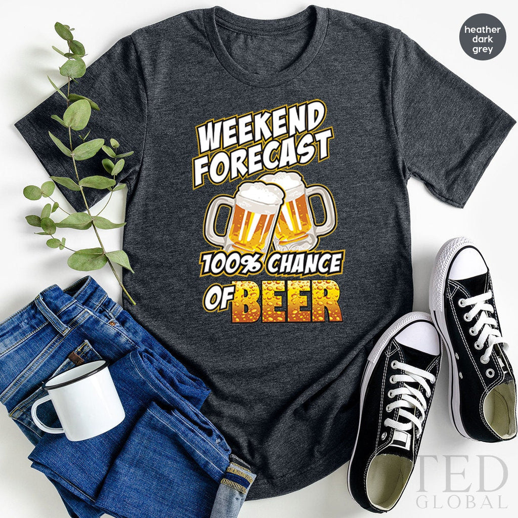 Weekend Shirt,Beer T Shirt,Alcohol Shirt,Weekend Forecast product image 1