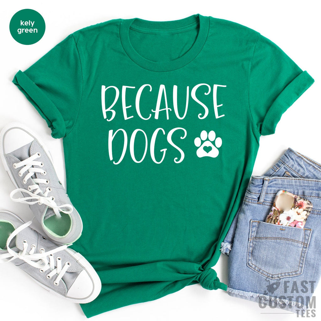 Dog Mom Shirt, Funny Lover TShirt, Fur Mama T Because Dogs product image 3