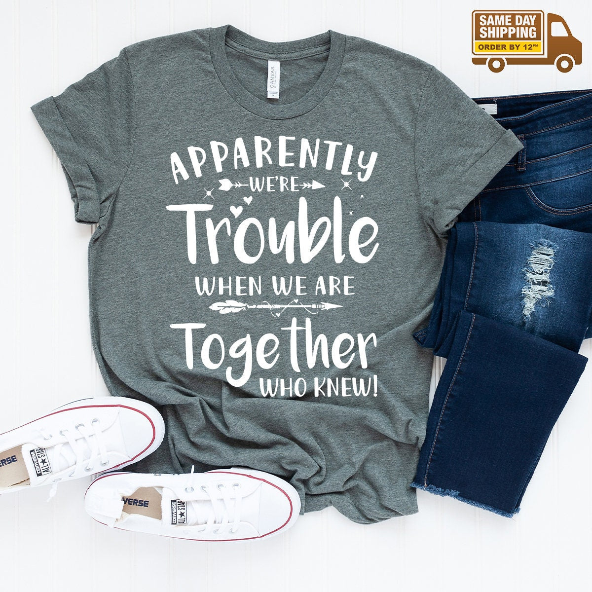 Funny Friend Shirt, Apparently We're Trouble When We Are product image 1