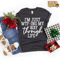 I'm Just WTF-ing My Way Through Life Shirt, Sarcastic Mom product image 1