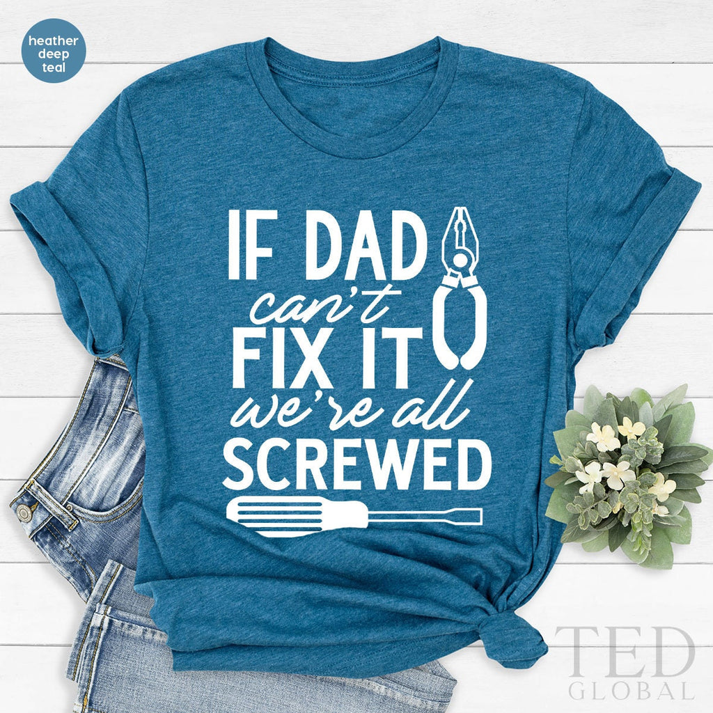 Handyman T Shirt, If Dad Cant Fix It We Are All Screwed product image 3