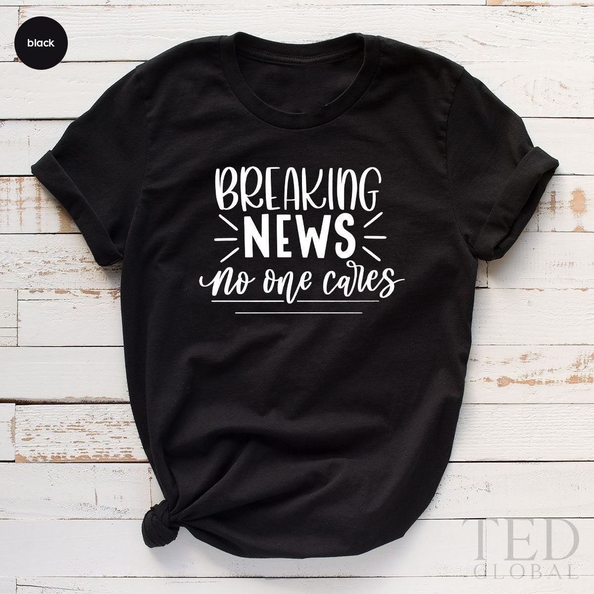 Breaking News No One Cares Shirt, Sassy T Offensive Shirts product image 2