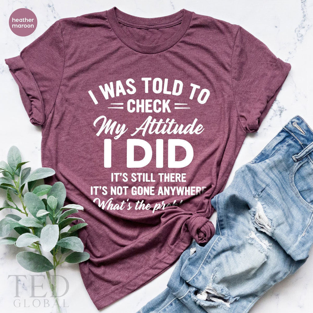 Adult Humor Shirt, I Was Told To Check My Attitude product image 3