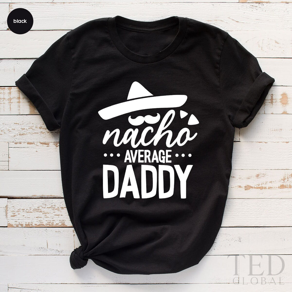 Fathers Day Shirt, Nacho Dad Average Daddy Tee, Mexican product image 3