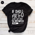 Handyman T Shirt, If Dad Cant Fix It We Are All Screwed product image 1
