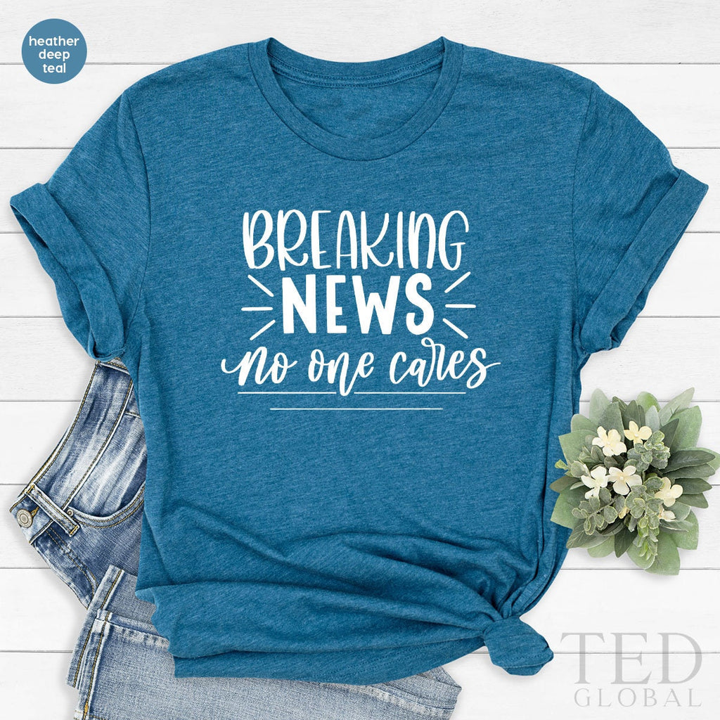 Breaking News No One Cares Shirt, Sassy T Offensive Shirts product image 3
