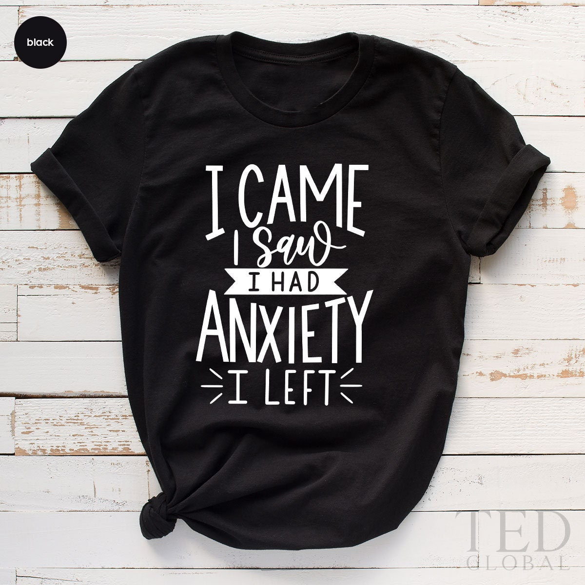 Funny Anxiexty Shirt, I Came I aw I Had Anxiety I Left Tee product image 3