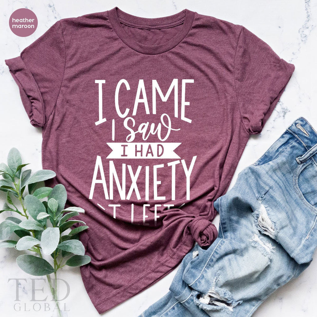 Funny Anxiexty Shirt, I Came I aw I Had Anxiety I Left Tee product image 5