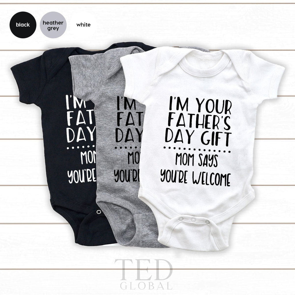 First Fathers Day Bodysuit, Funny Body Suit, I'm Your Fathers Day Gift, Mom Says Your Welcome Bodysuit, Baby Girl Outfit, Baby Announcement