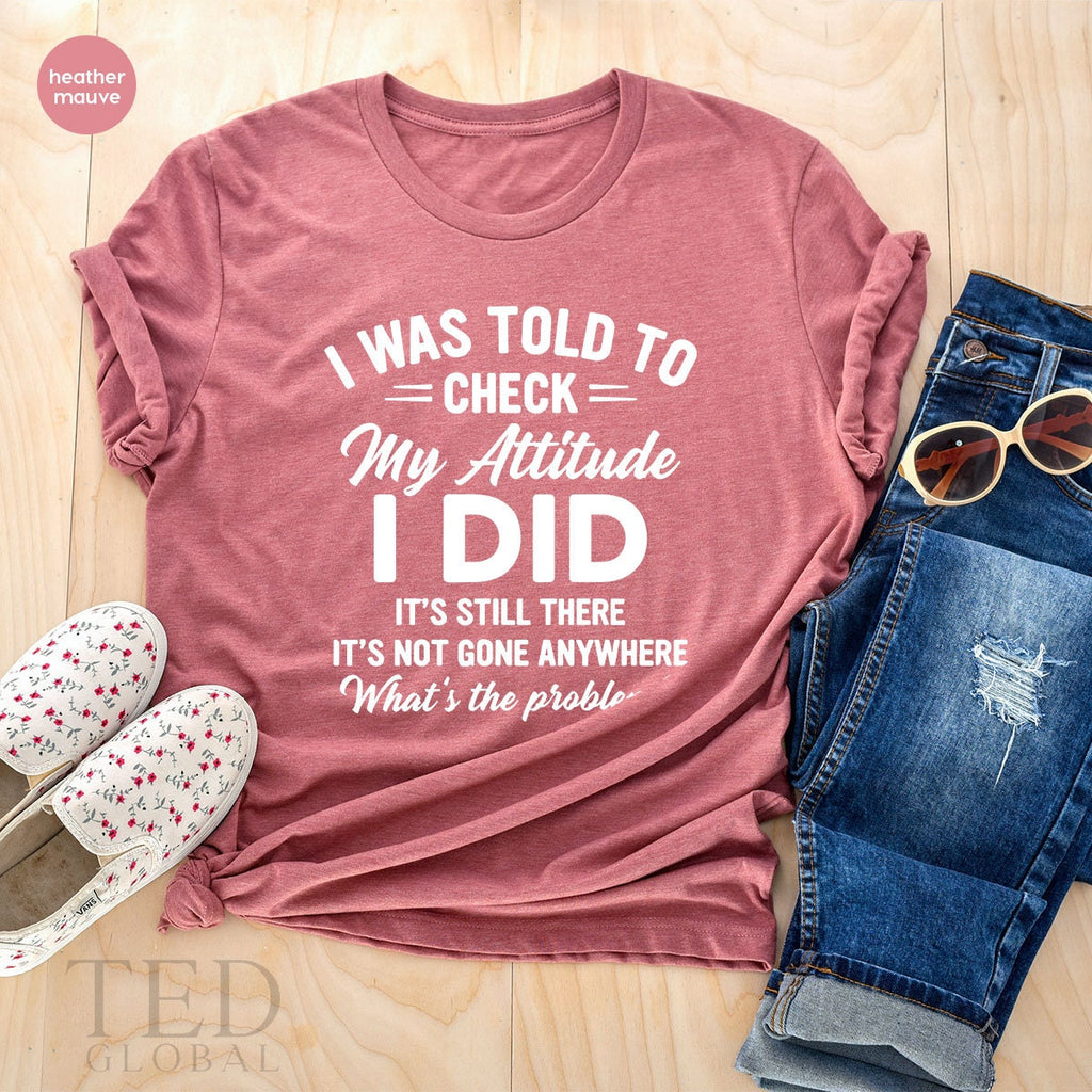 Adult Humor Shirt, I Was Told To Check My Attitude product image 4