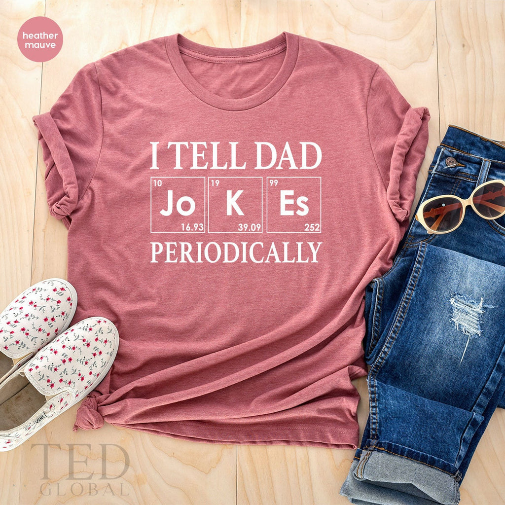 Fathers Day Tee, I Tell Jokes Periodically Shirt, Dad Joke product image 5