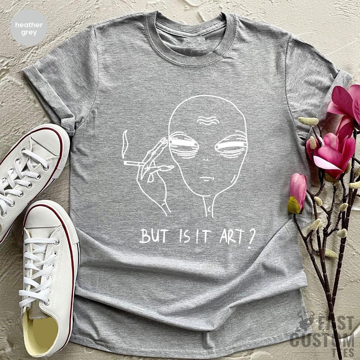 Funny Ufo Shirt, But Is It Art, Smoking Alien product image 3