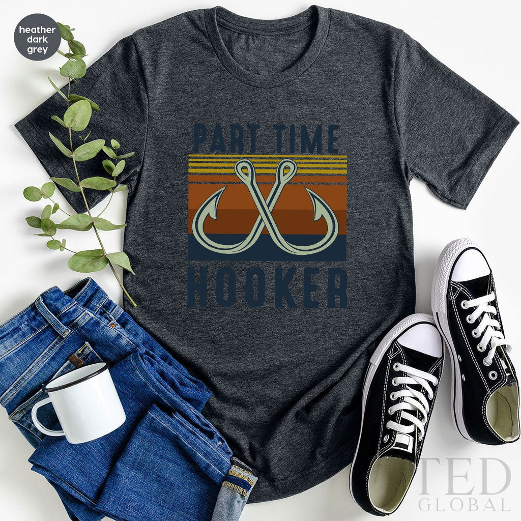 Funny Part Time Hooker Shirt, Fishing T-Shirt, Fish T Cute product image 4