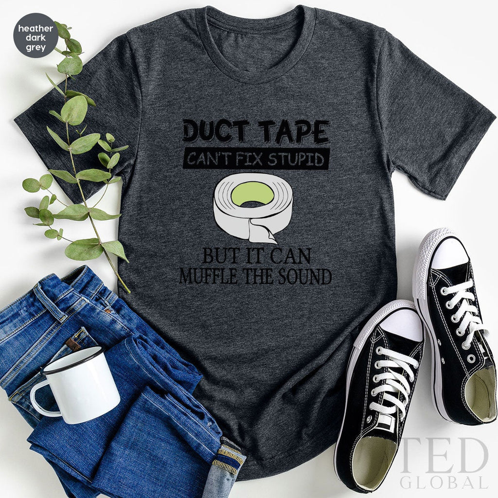 Duct Tape T Shirt, Can't Fix Stupid Shirts, Humor product image 4