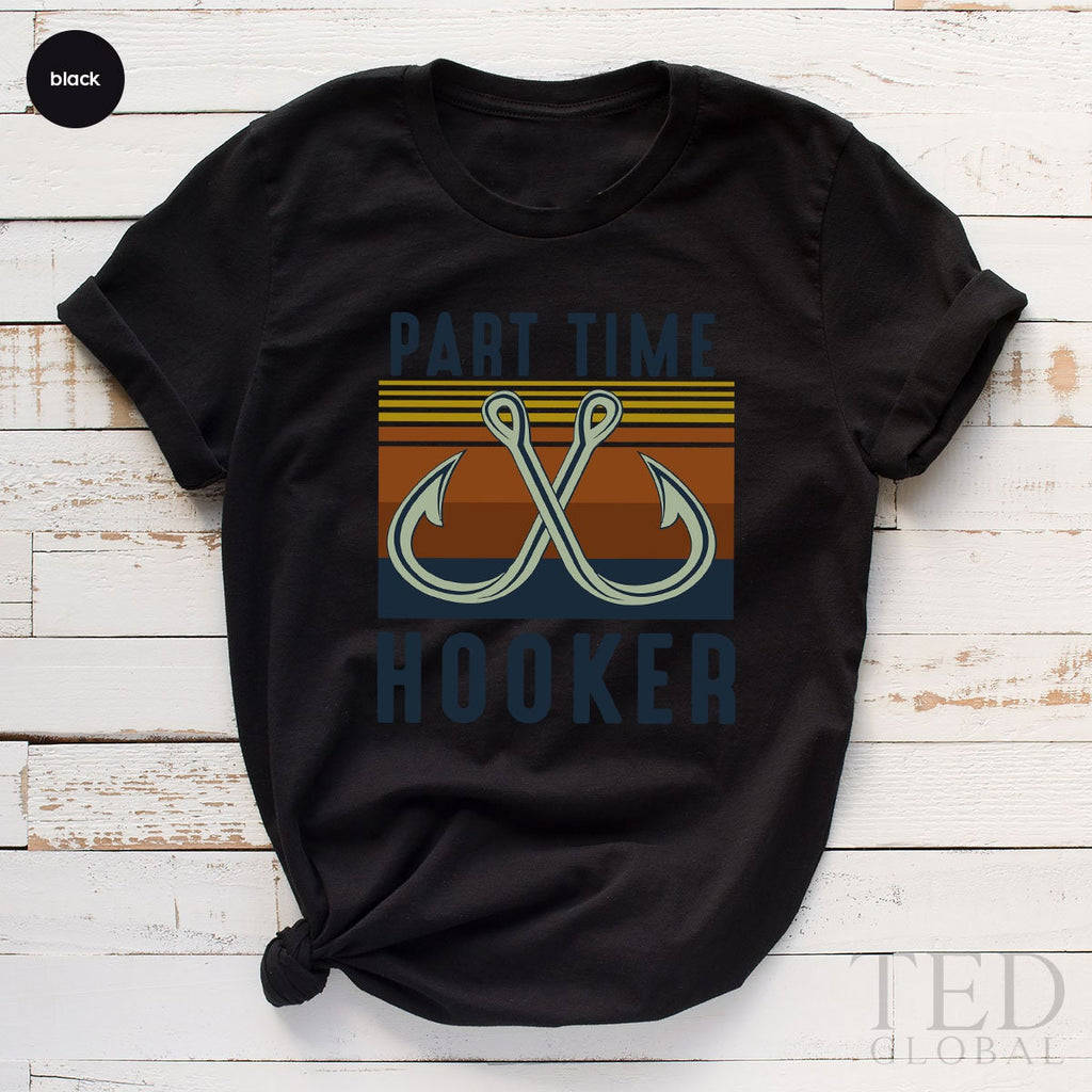 Funny Part Time Hooker Shirt, Fishing T-Shirt, Fish T Cute product image 2