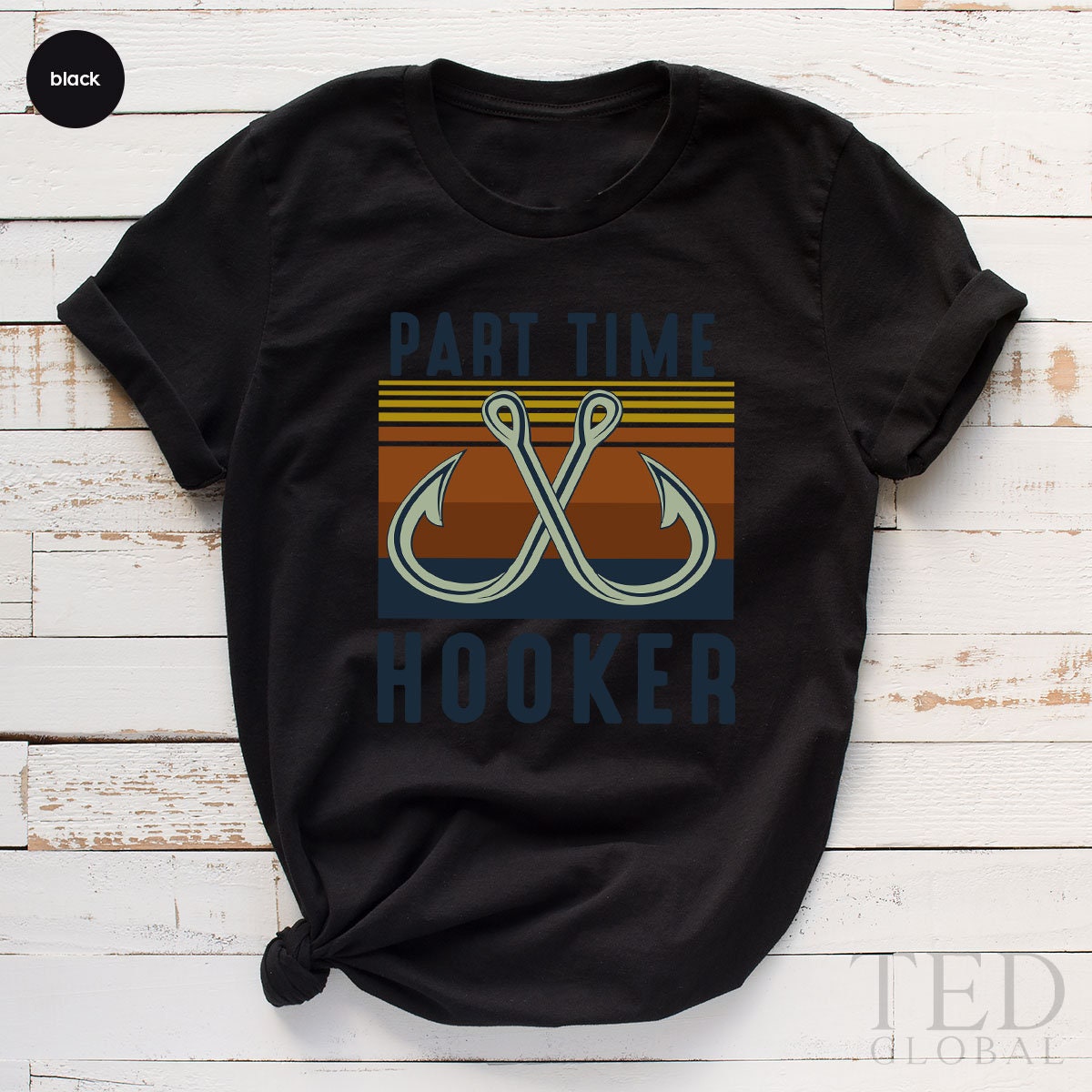 Funny Part Time Hooker Shirt, Fishing T-Shirt, Fish T Cute product image 2