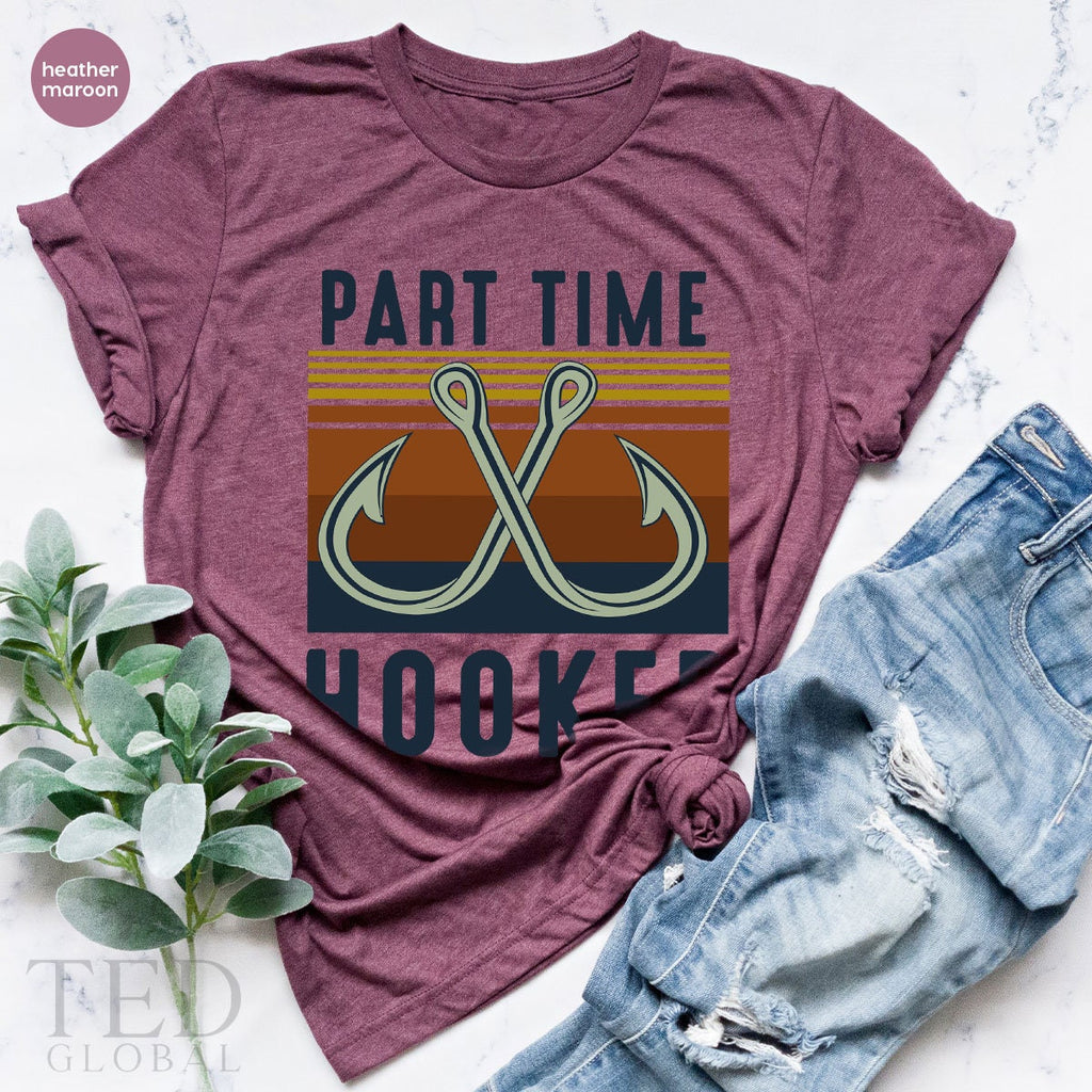 Funny Part Time Hooker Shirt, Fishing T-Shirt, Fish T Cute product image 5