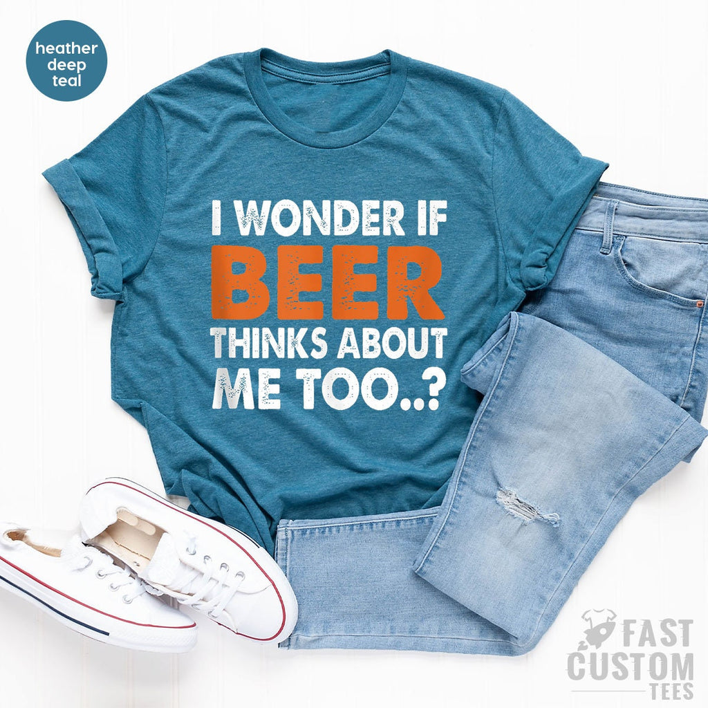 Funny Beer Shirt, I Wonder If Thinks About Me Too, Day product image 5
