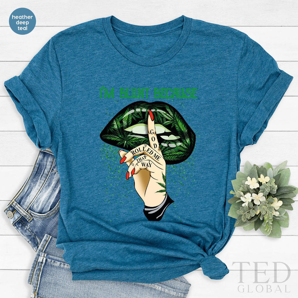 I'm Blunt Because Shirt, Green Lip T Cannabis Smoker T product image 2