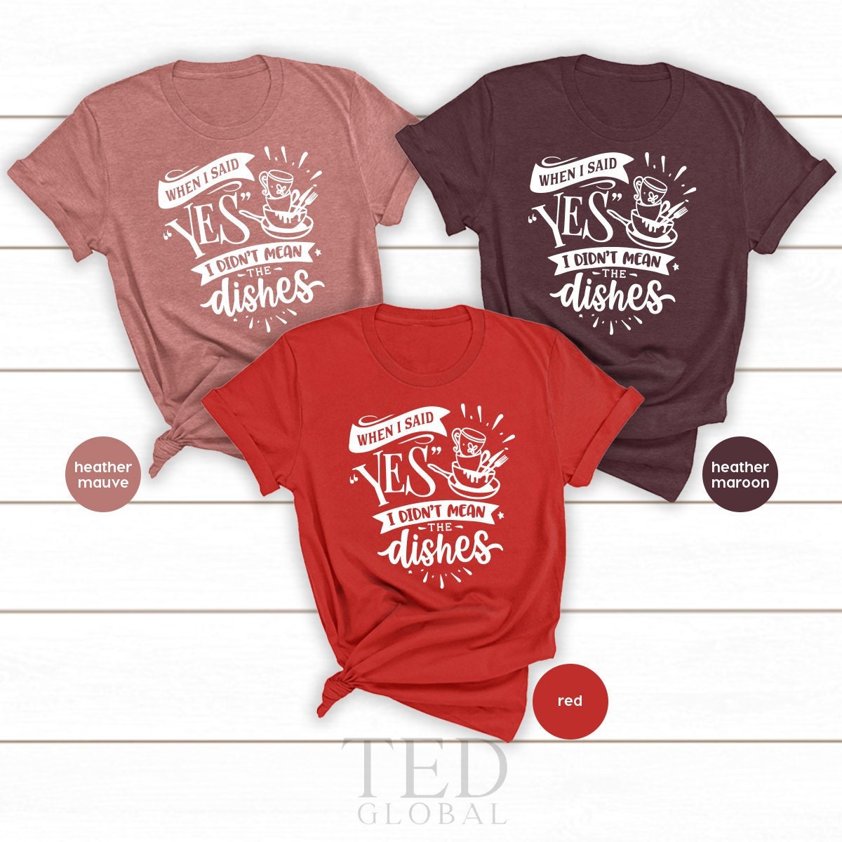 Funny Chef Shirt, When I Said Yes I Didn't Mean The Dishes product image 1
