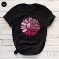 Being Strong Shirt, Cancer Awareness T Flower Support product image 1