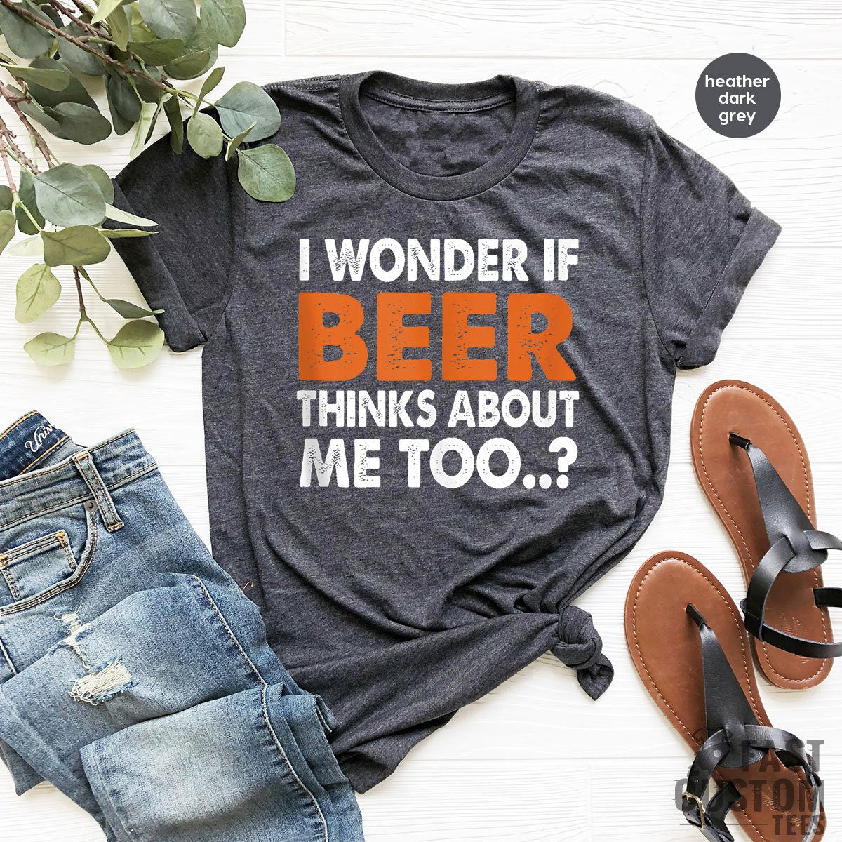 Funny Beer Shirt, I Wonder If Thinks About Me Too, Day product image 1