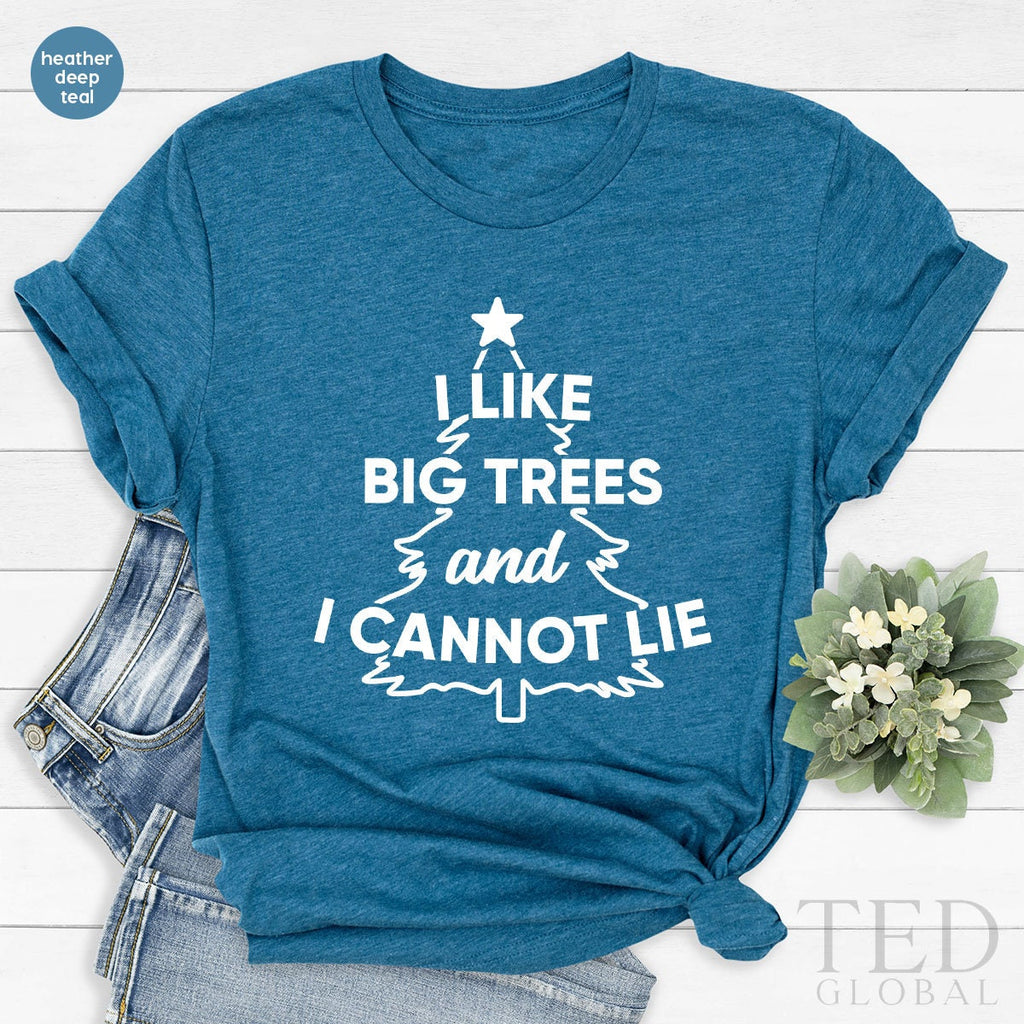 Christmas T-Shirt, I Like Big Trees And I Cannot Lie T product image 4