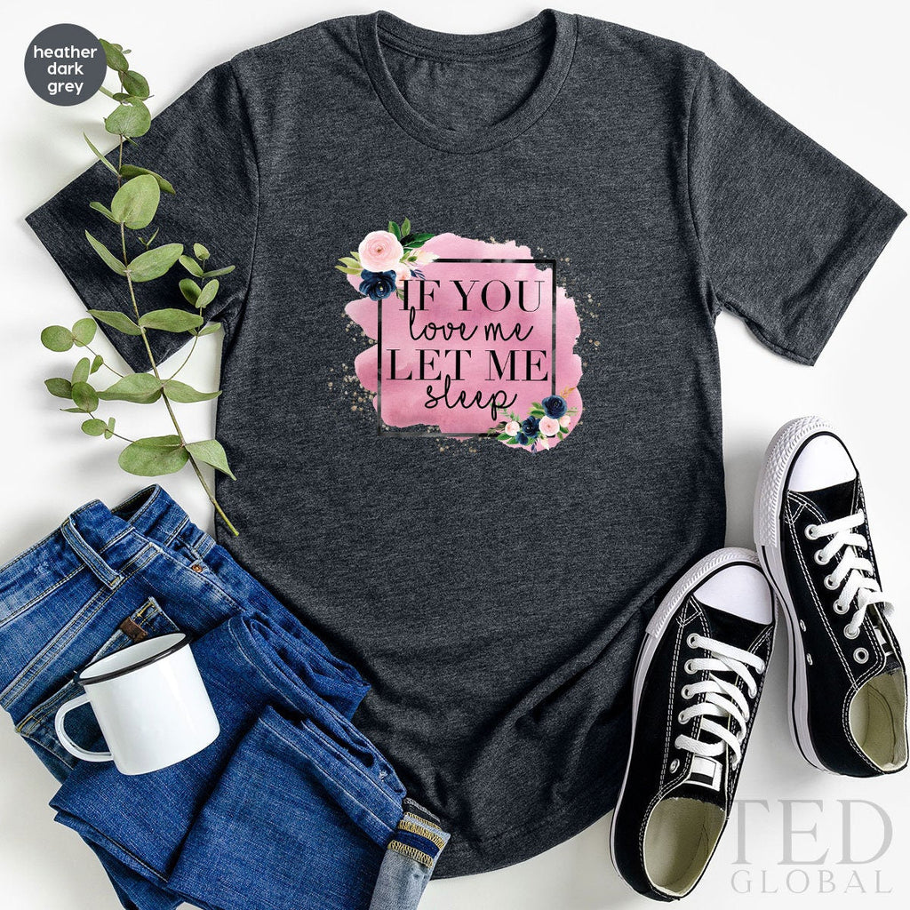 If You Love Me Shirt, Let Me Sleep T Funny Lover T Pajama product image 1