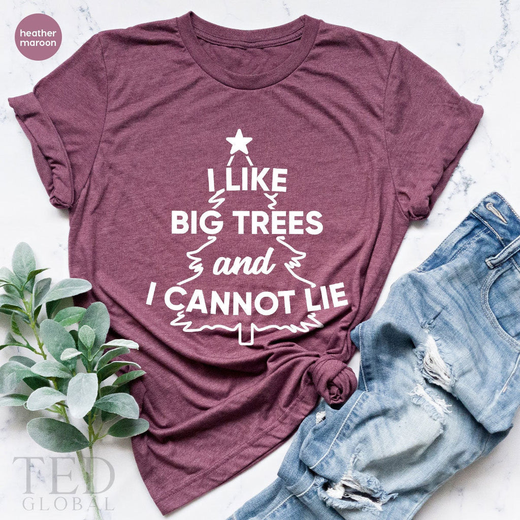 Christmas T-Shirt, I Like Big Trees And I Cannot Lie T product image 5