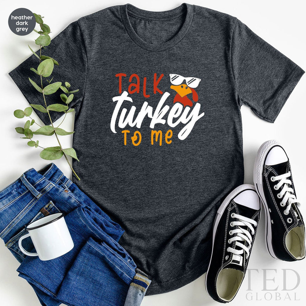 Funny Talk Turkey To Me T-Shirt, Coolest T Shirt, Family product image 1